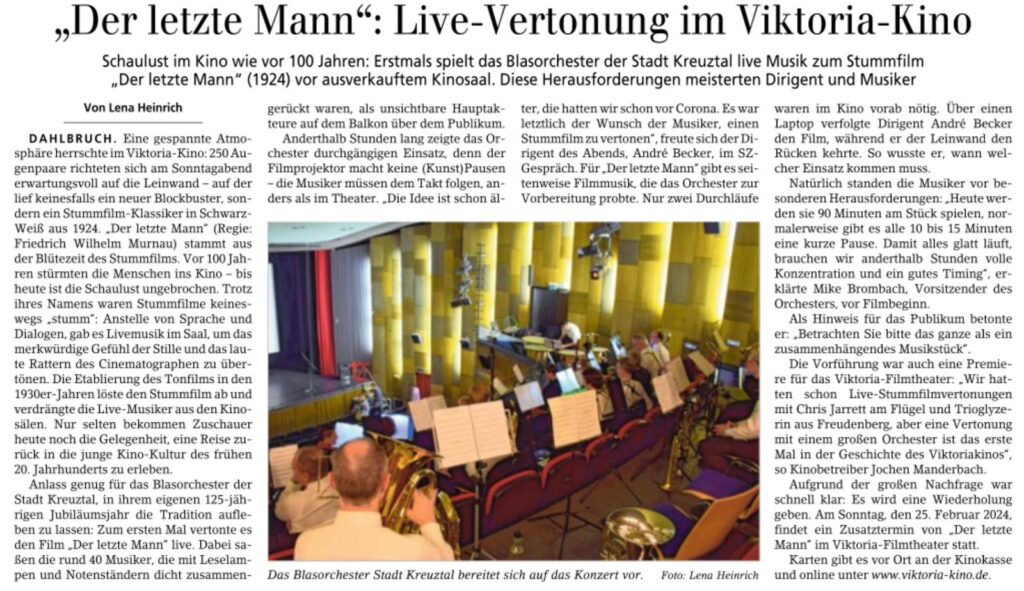 "Der letzte Mann": Live-Vertonung im Viktoria-Kino. Schaulust im Kino wie vor 100 Jahren: Erstmals spielt das Blasorchester Stadt Kreuztal live Musik zum Stummfilm "Der letzte Mann" (1924) vor ausverkauftem Kinosaal. Diese Herausforderungen meisterten Dirigent und Musiker.